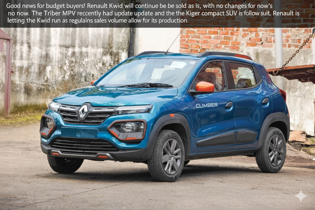 The Renault Kwid will continue to be sold as it is, with no changes